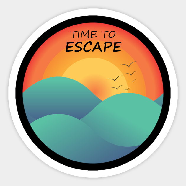 Time To Escape Into The Wilderness Escape Sticker Teepublic