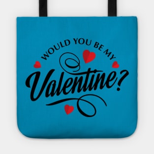 valentine day t-shirt would you be my valentine Tote