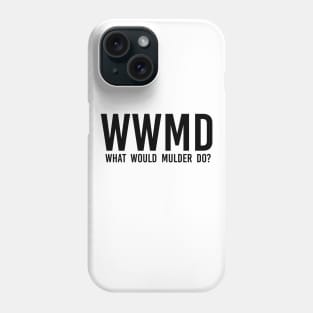 what would mulder do? (black) | x files Phone Case