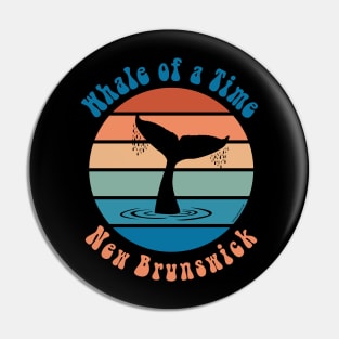 Whale of a Time New Brunswick Pin