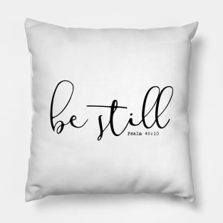 Be Still Psalm 46:10 Pillow