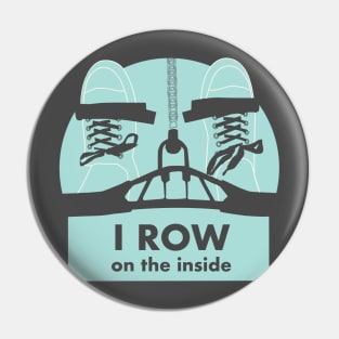 I Row On The Inside - Indoor rowing on the Erg Pin