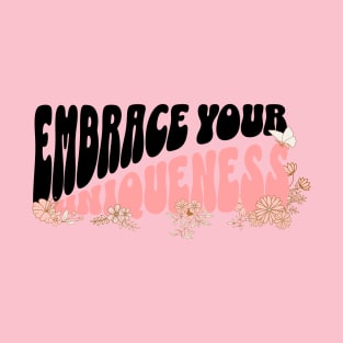 Embrace Your Uniqueness Cute Floral Self Love and Positivity Design T-Shirt