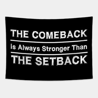 The Comeback Is Always Stronger Than The Setback Tapestry