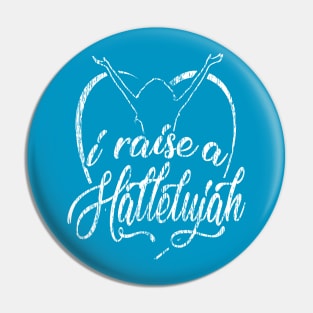 I Raise a Hallelujah - Praise and Worship Design Pin