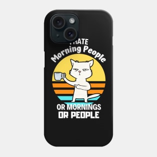 I Hate Morning People Coffee Cat Sarcasm Phone Case