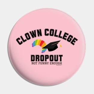 Clown College Dropout Pin