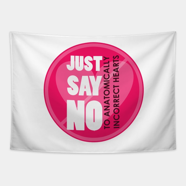 Just say no to Anatomically Incorrect hearts Tapestry by emadamsinc
