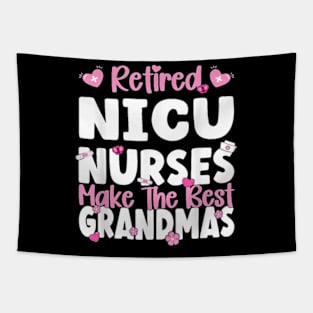 NICU Nurses make the best grandmas NICU Nurse Retirement T-Shirt Tapestry