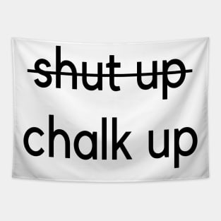 Shut up - Chalk up climbing design Tapestry