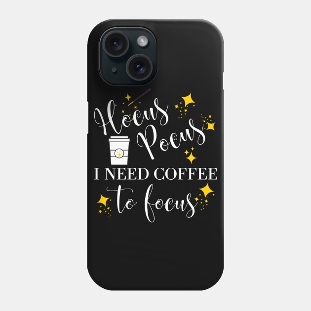 Hocus Pocus I Need Coffee to Focus Phone Case by MalibuSun