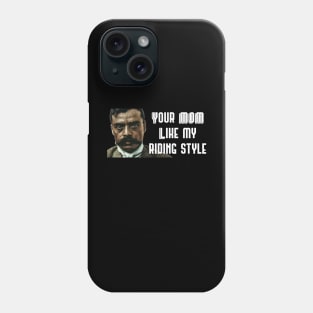 Your Mom Likes My Riding Style Zapata Funny Wear For Bikers Phone Case