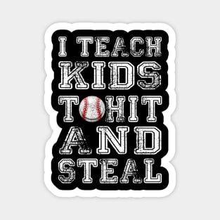 I Teach Kids To Hit And Steal Baseball Coach Magnet