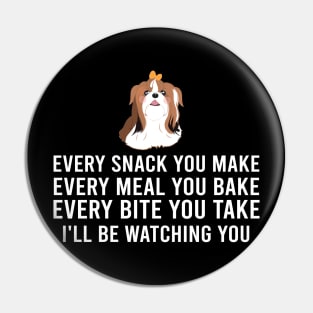 Shih Tzu Every Bite You Take for Those Smitten with Shih Tzus Pin