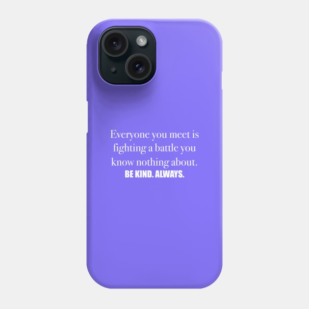 Be kind always Phone Case by Laevs