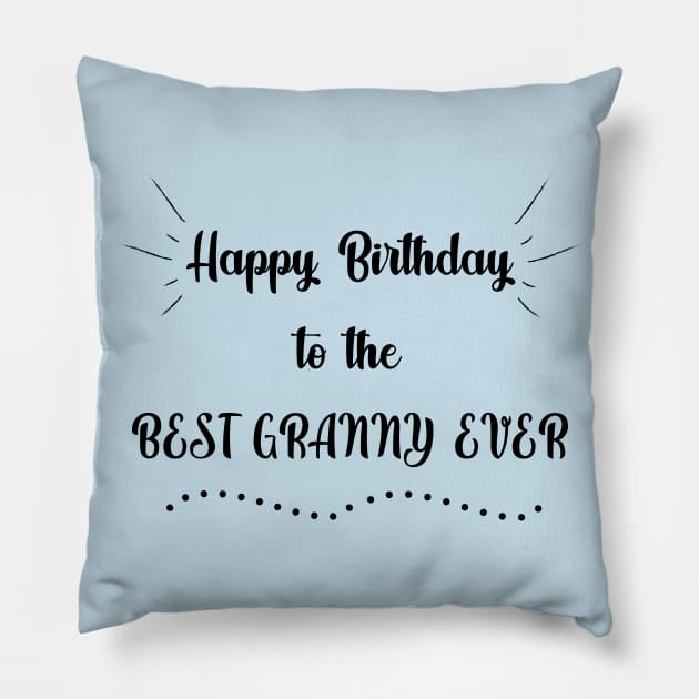 Happy Birthday to the Best Granny Ever Pillow by MikaelSh