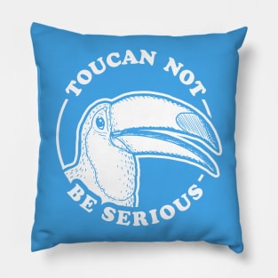 Toucan Not Be Serious Pillow