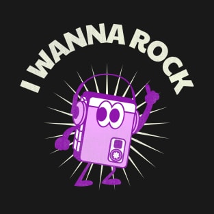 I Wanna Rock T-Shirt