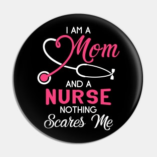 I Am A Mom And A Nurse Nothing Scares Me T-Shirt Pin