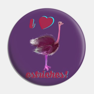 I Love Ostriches Pin