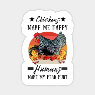 Chickens Make Me Happy Humans Make My Head Hurt Funny Chickens Magnet