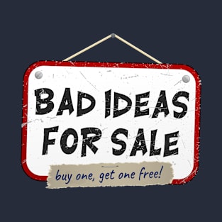 bad ideas II T-Shirt