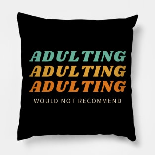 Adulting Not Recommended Pillow