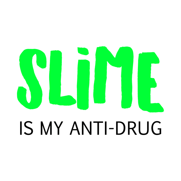 Slime is my anti-drug by BitterBaubles