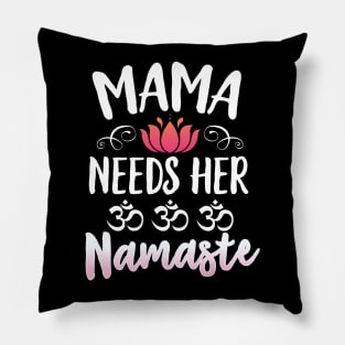 Mama Needs Her Namaste Pillow