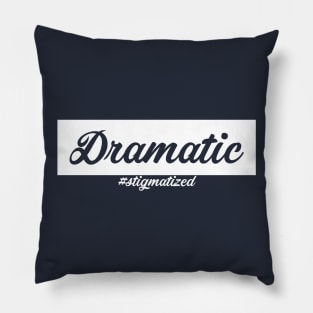 Dramatic - Stigmatized Pillow