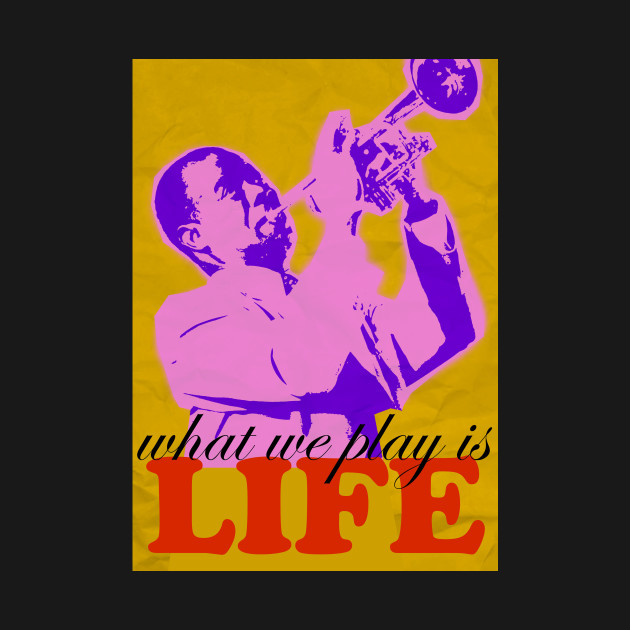 Discover Louis Armstrong - What we play is LIFE 2 - Louis Armstrong - T-Shirt