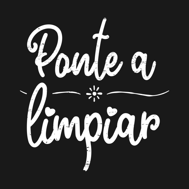 Ponte a limpiar - clean up - white design by verde