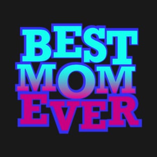 Best mom ever T-Shirt