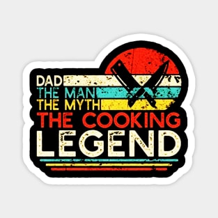 Dad The Man The Myth The Cooking Legend Magnet