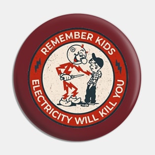 Remember Kids Electricity Will Kill You 1 Pin