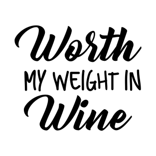 Worth My Weight in Wine T-Shirt