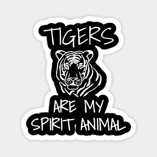 Tigers Are My Spirit Animal Magnet