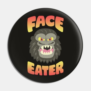 FACE EATER Pin