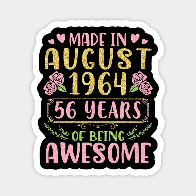 Made In August 1964 Happy Birthday 56 Years Of Being Awesome To Nana Mommy Aunt Sister Wife Daughter Magnet by bakhanh123