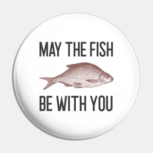 May The Fish Be With You Pin