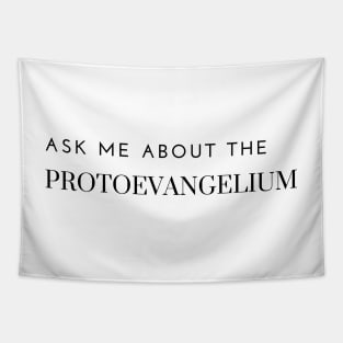 ask me about the protoevangelium Tapestry