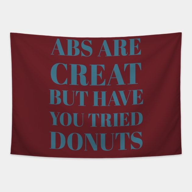 Abs Are Great But Have You Tried Donuts Tapestry by Artistic Design