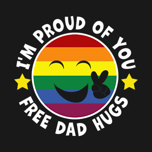 Proud Of You Free Dad Hugs Funny Gay Pride Ally T-Shirt