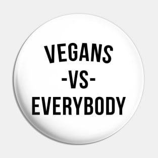 Vegans vs. Everybody Pin