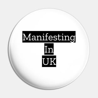 Manifesting In UK Pin