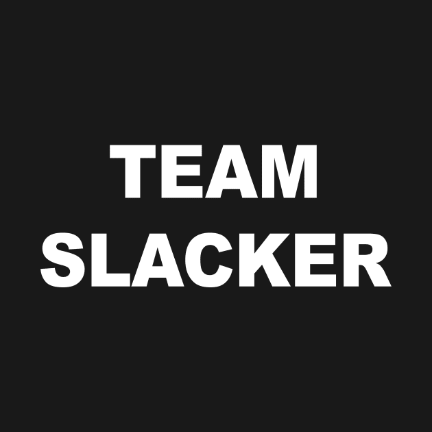 Team Slacker by AKdesign