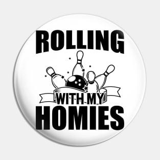 Bowling - Rolling with my homies Pin