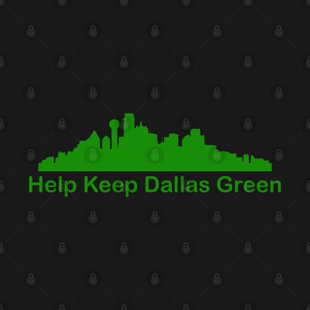 Help Keep Dallas Green - Recycle by PeppermintClover