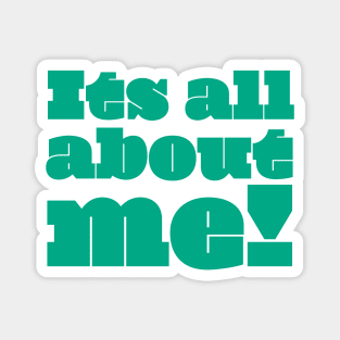 It's all about Me Magnet