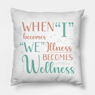 When I Becomes We, Illness Becomes Wellness Pillow